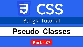 CSS Pseudo Classes Selectors in CSS || CSS3 Bangla tutorial 037