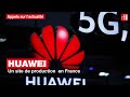 Huawei  un site de production  en france