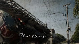 Chicago Fire -Train Wreck-