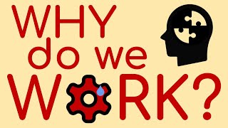 Why Do We Work?