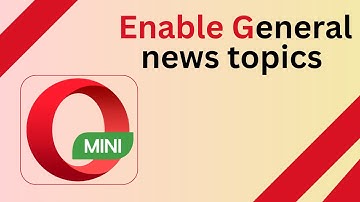 How to Enable General News Topics Based on your News Feed in Opera Mini