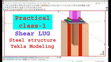 Practical class-1 || Shear LUG || Steel structure || Tekla Modeling || TeklaBD