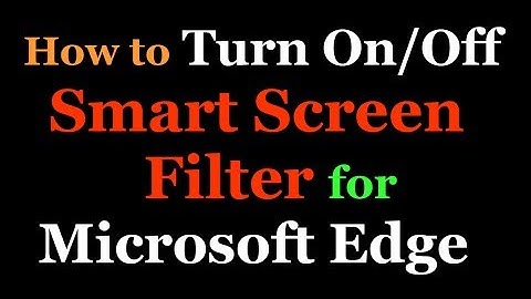 How to Turn On / Off Smart Screen Filter for Microsoft Edge Browser