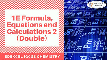 1E Formula, Equations and Calculations Part 2 (Double) - Edexcel IGCSE Chemistry