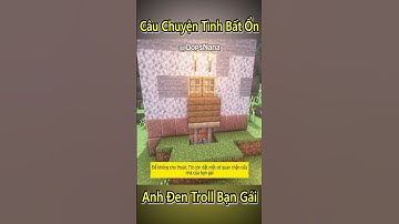 Câu Chuyện Tình Bất Ổn Anh Đen Xì Xì Troll Bạn Gái Trong Minecraft- Tập 2 #shorts
