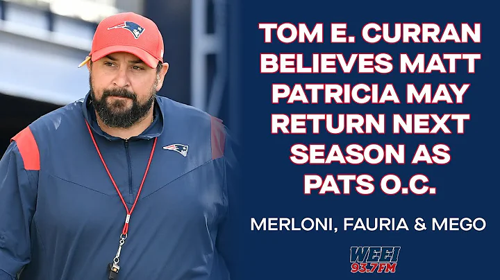 Tom E. Curran reveals Matt Patricia may return nex...