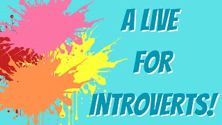 A Live for Introverts!
