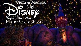 Disney Calm and Magical Night Piano Music Collection (No Mid-roll Ads)