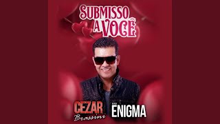 Video thumbnail of "Cezar Brassini e Banda Enigma - Submisso a Você"