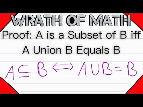 Proof: A is a Subset of B iff A Union B Equals B | Set Theory, Subsets