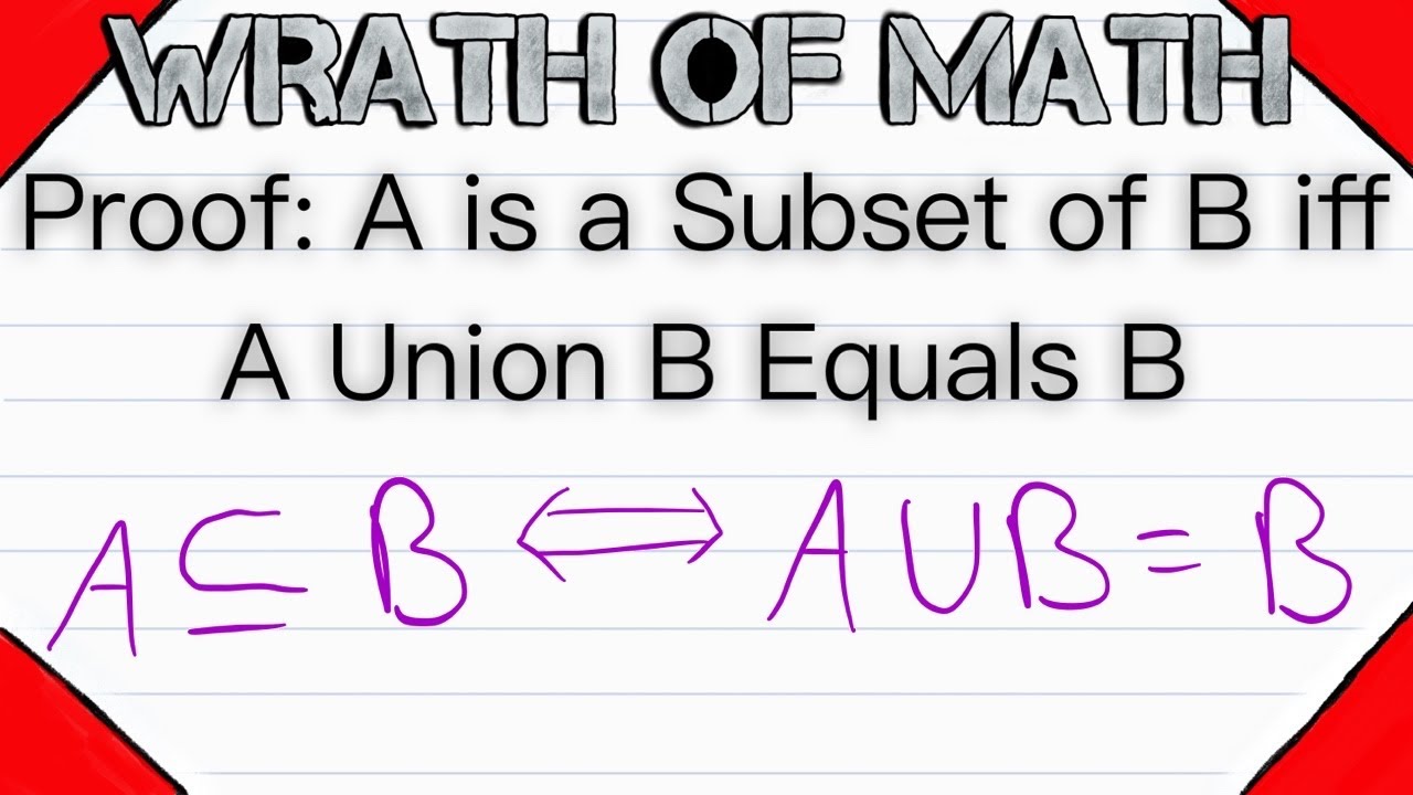 Proof: A Is A Subset Of B Iff A Union B Equals B | Set Theory, Subsets