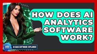 How Does AI Analytics Software Work? | AI SaaS Software Explained News
