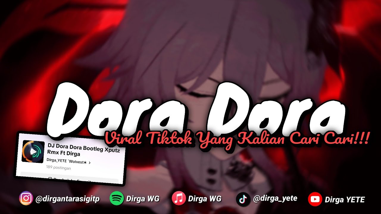 DJ DORA DORA BOOTLEG VIRAL TIKTOK DIRGA YETE YANG KALIAN CARI CARI