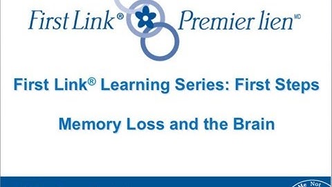 Memory Loss and the Brain - Part 3 of 4 - First Link® Learning Series - First Steps