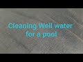 Cleaning well water for pool. The bucket method. #abovegroundpool