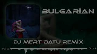 DJ MERT BATU - BULGARİAN REMİX - 2021