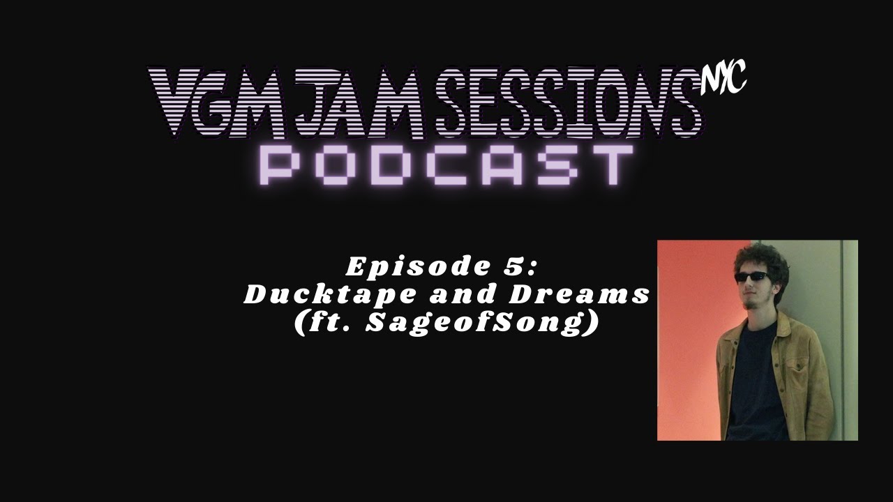 VGM Jam Sessions NYC Episode 5 Ducktape and Dreams (ft. SageofSong