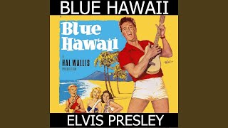 Blue Hawaii Medley: Almost Always True / Aloha Oe / Beach Boy Blues / Blue Hawaii / Can&#39;t Help...
