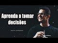 Aprenda a tomar decisões   Deive Leonardo