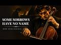 Some Sorrows Have No Name │ 10 Liszt Adagios │ Dark Cello & Piano for Deep Focus