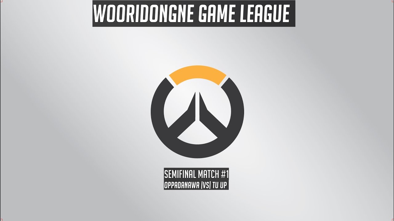 Wooridongne Game League - Semifinals: Oppa.Danawa vs TU UP