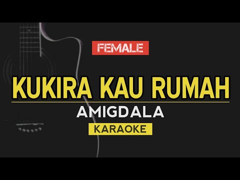 Kukira Kau Rumah - AMIGDALA (Karaoke)