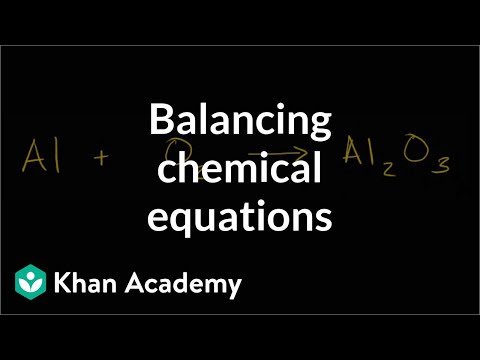 Balancing chemical equations | Chemical reactions and stoichiometry | Chemistry | Khan Academy