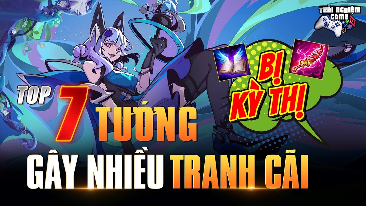 Liên Quân TOP 7 TƯỚNG BỊ CHÊ vì lối Chơi ÍCH KỶ mùa 23 – Trải Nghiệm Game