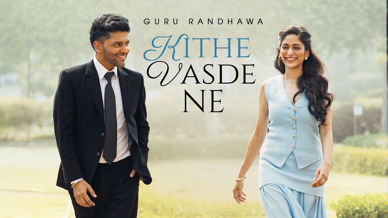 Guru Randhawa - KITHE VASDE NE -