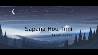 Sapana Hau Timi Lyrical Video By Akash Raeey  #nepalisongs #lyrics