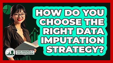 How Do You Choose The Right Data Imputation Strategy? - The Friendly Statistician