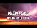 TINI, Maria Becerra - Miénteme (Letra/Lyrics) | Dale, miénteme Haz lo que tú quieras conmigo