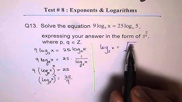 Solve Log Equation with Radicals 9 log x = 25 log 5