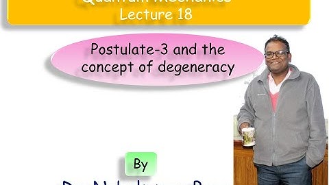 Postulate-3 and The Concept of degeneracy: Quantum Mechanics - Lecture 18