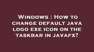 Windows : How to change default java logo exe icon on the taskbar in javafx?