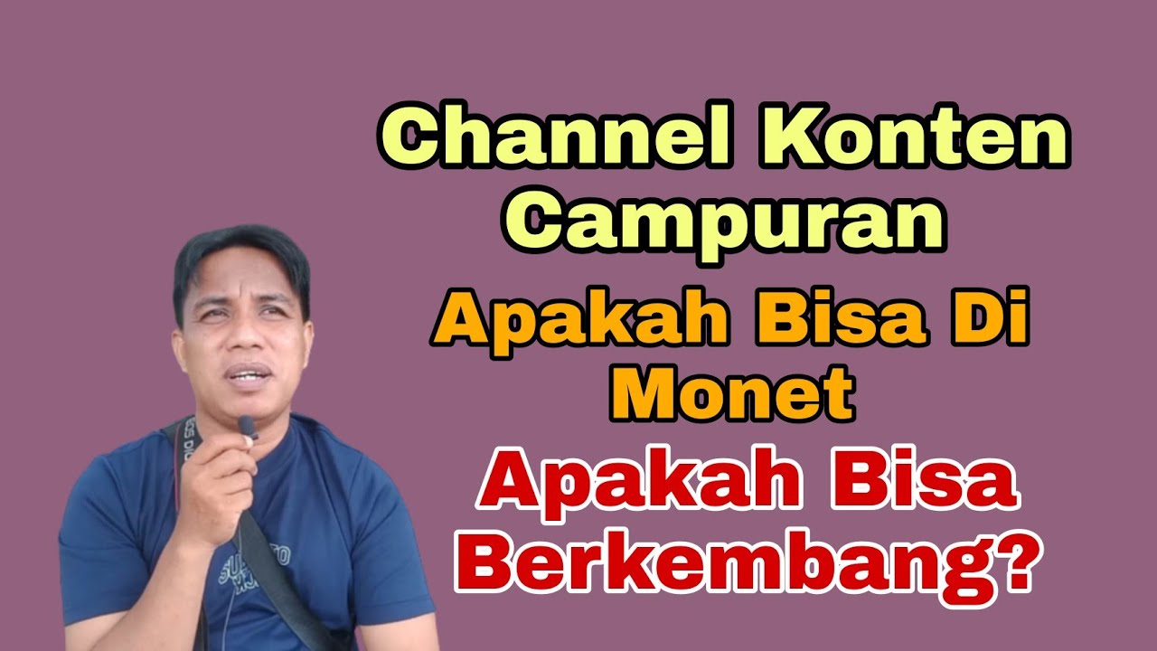 Channel Konten Campuran Apakah Bisa Berkembang Youtube