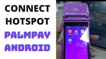 How to connect Palmpay Android POS to hotspot (without using Sim)