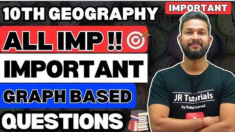 10TH GEOGRAPHY ALL IMPORTANT GRAPH BASED QUESTIONS | JR TUTORIALS |