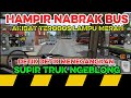 HAMPIR NABRAK BUS!!  Akibat Terobos Lampu Merah | Detik Menegangkan Supir Truk Ngeblong