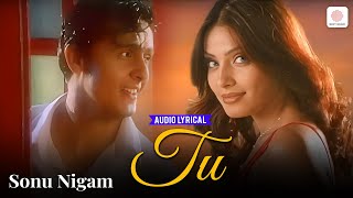 Sonu Nigam - Tu | Audio Lyrical | Bipasha Basu | Kismat | Dev Kohli, Biddu | Evergreen Hit Song