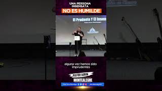 UNA PERSONA INSENSATA NO ES HUMILDE Pastor Aaron Montealegre