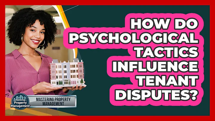 How Do Psychological Tactics Influence Tenant Disputes? - Mastering Property Management