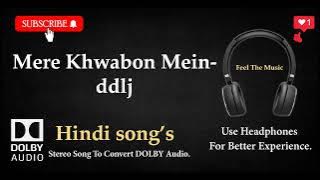 Mere Khwabon Mein jo aye - Dilwale Dulhaniya le jayenge - Dolby audio song
