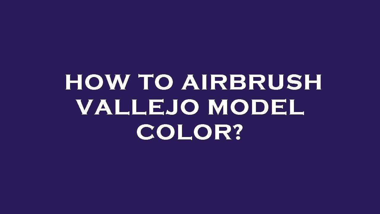 Testing Vallejo Color Shift Paint - How To Airbrush Them - Easy To You Use  