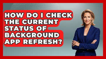 How Do I Check The Current Status Of Background App Refresh? - The Hardware Hub