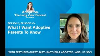 304: I'm An Adoptee & A Birth Mom: Here's What I Want Adoptive Parents to Know