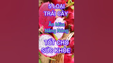 5 Loại Trái Cây Ăn Mùa Nắng Nóng Tốt Cho Sức Khỏe #dinhduong #health #suckhoe