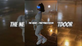 The News - Partynextdoor ( Sped up Tiktok Audio )