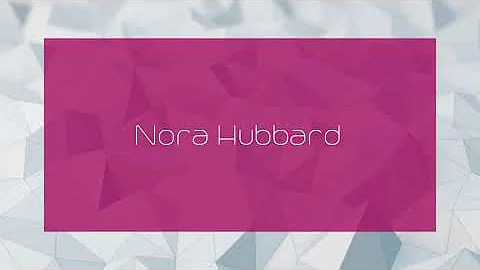 Nora Hubbard - appearance