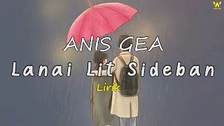 LANAI LIT SEDEBAN -ANIS GEA LIRIK